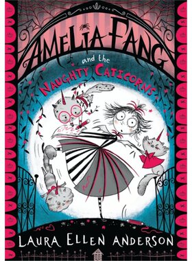 现货 AMELIA FANG AND THE NAUGHTY CATICORNS 长尖牙的阿米莉亚 和顽皮猫英文原版 儿童读物