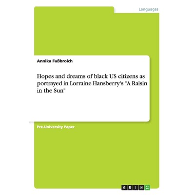 按需印刷Hopes and dreams of black US citizens as portrayed in Lorraine Hansberry's 