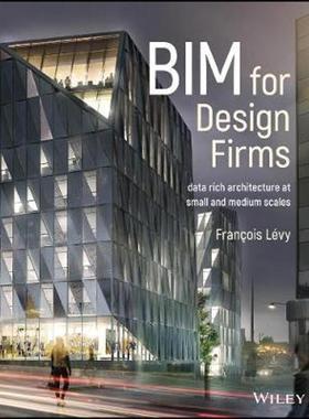 按需印刷BIM for Design Firms - Data Rich Architecture at Small and Medium Scales[9781119252801]