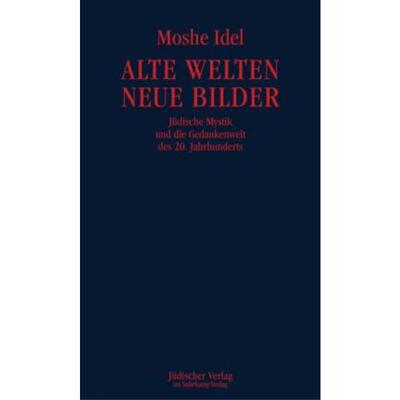 预订不退不换德语 Alte Welten, neue Bilder:Jüdische Mystik und die Gedankenwelt des 20. Jah