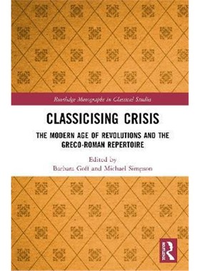 按需印刷Classicising Crisis:The Modern Age of Revolutions and the Greco-Roman Repertoire[9780815361770]