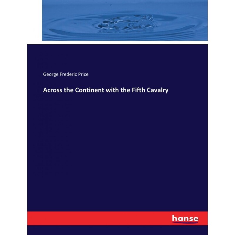 按需印刷不退不换Across the Continent with the Fifth Cavalry[9783337253448]