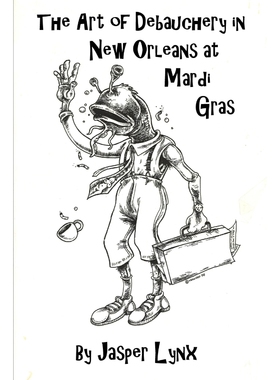 按需印刷The Art of Debauchery in New Orleans at Mardi Gras[9780578109879]