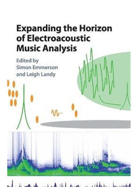 按需印刷不退不换Expanding the Horizon of Electroacoustic Music Analysis[9781107118324]