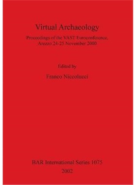 按需印刷Virtual Archaeology:Proceedings of the VAST Euroconference, Arezzo 24-25 November 2000[9781841714547]