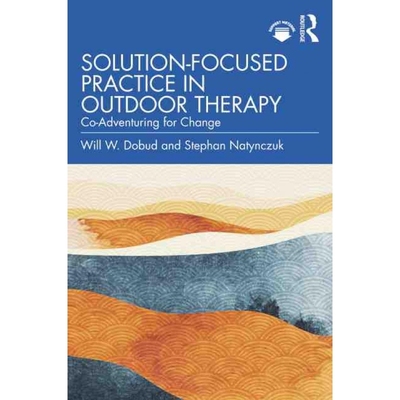 按需印刷不退不换Solution-Focused Practice in Outdoor Therapy:Co-Adventuring for Change[9781032108810]