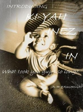 按需印刷不退不换Introducing:KI-YAH Inez in What took you guys so long?[9781105922305]