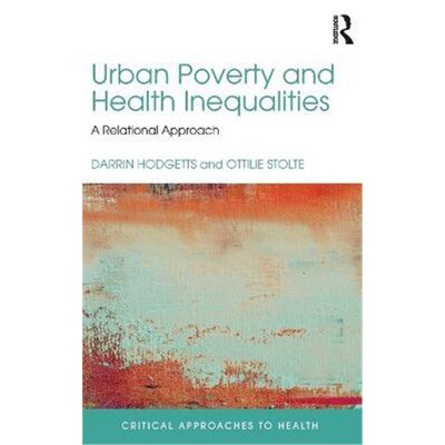 按需印刷Urban Poverty and Health Inequalities:A Relational Approach[9781138124363]