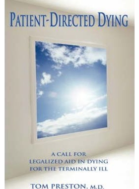 预订Patient-Directed Dying:A Call for Legalized Aid in Dying for the Terminally Ill