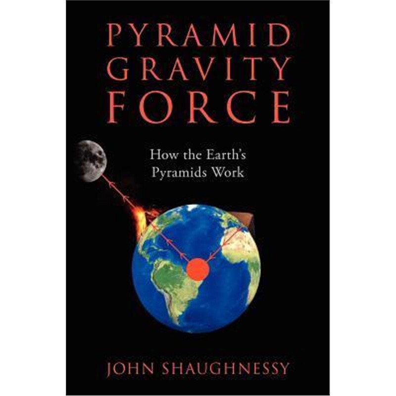按需印刷不退不换图书Pyramid Gravity Force:How the Earth's Pyramids Work[9781432792343]