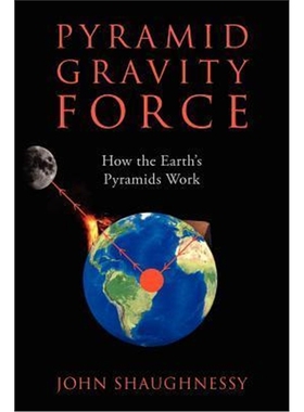按需印刷图书Pyramid Gravity Force:How the Earth's Pyramids Work[9781432792343]