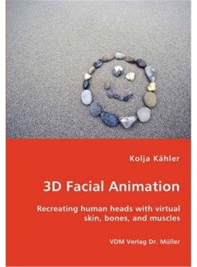 按需印刷3D Facial Animation- Recreating human heads with virtual skin, bones, and muscles[9783836444804]