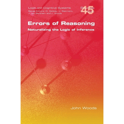 按需印刷Errors of Reasoning. Naturalizing the Logic of Inference[9781848901148]
