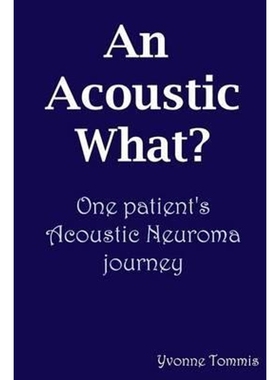 按需印刷An Acoustic What? One patient's Acoustic Neuroma journey[9780955684807]