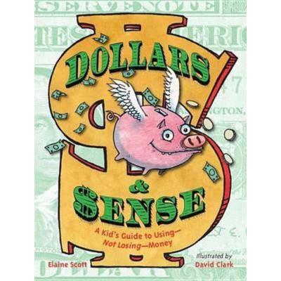 预订Dollars & Sense:A Kid's Guide to Using--Not Losing--Money