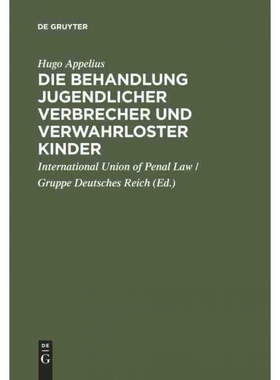 按需印刷不退不换DEG Die Behandlung jugendlicher Verbrecher und verwahrloster Kinder[9783111174716]