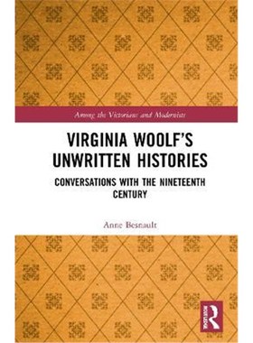 按需印刷Virginia Woolf's Unwritten Histories:Conversations with the Nineteenth Century[9780367354961]