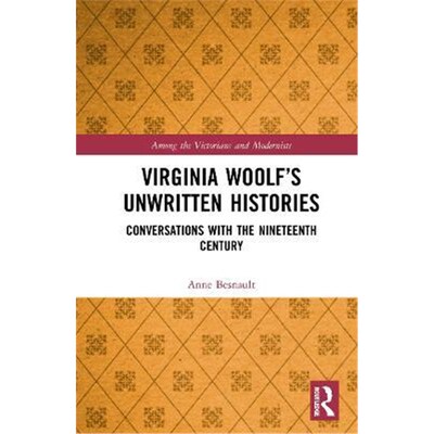 按需印刷不退不换Virginia Woolf's Unwritten Histories:Conversations with the Nineteenth Century[9780367354961]