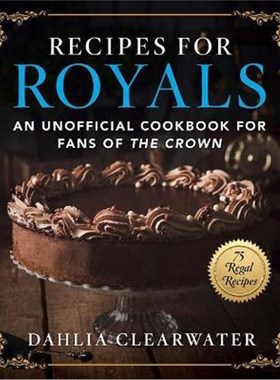 预订Recipes for Royals:An Unofficial Cookbook for Fans of the Crown-75 Regal Recipes