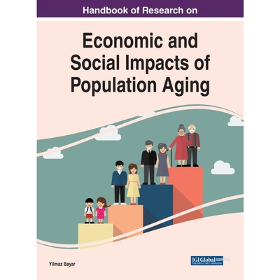 按需印刷不退不换Handbook of Research on Economic and Social Impacts of Population Aging[9781799873273]