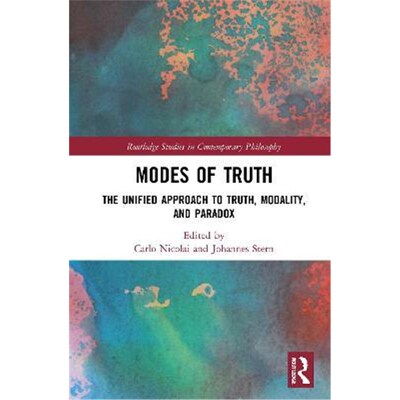按需印刷不退不换Modes of Truth:The Unified Approach to Truth, Modality, and Paradox[9780367141097]