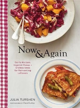 预订Now & Again: Go-To Recipes, Inspired Menus + Endless Ideas for Reinventing Leftovers