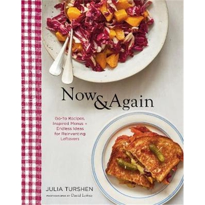 预订不退不换Now & Again: Go-To Recipes, Inspired Menus + Endless Ideas for Reinventing Leftovers