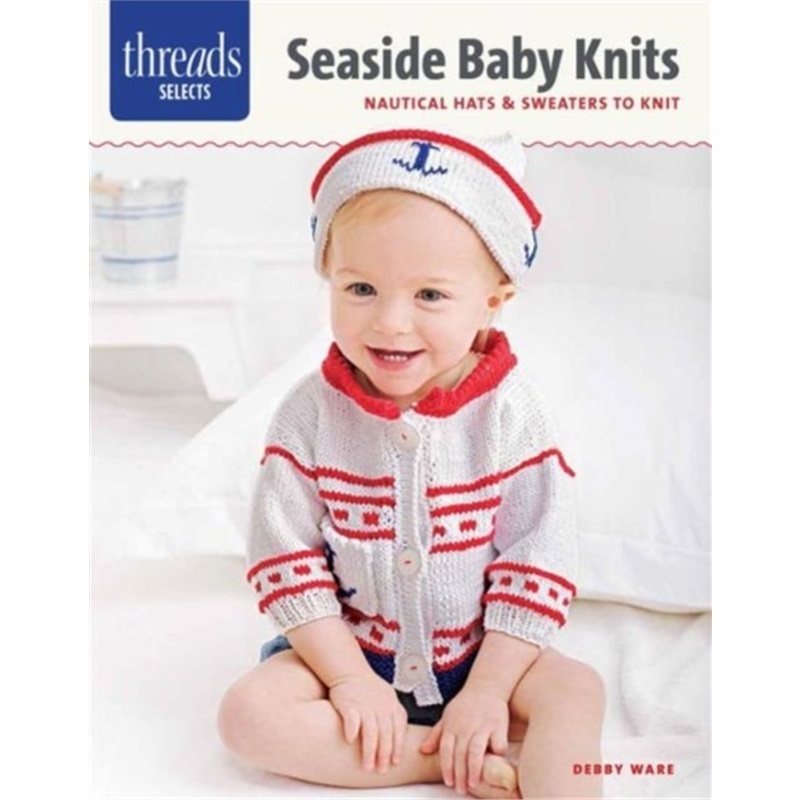 预订不退不换Threads Selects: Seaside Baby Knits: Nautical Hats & Sweaters to Knit[9781631863141]