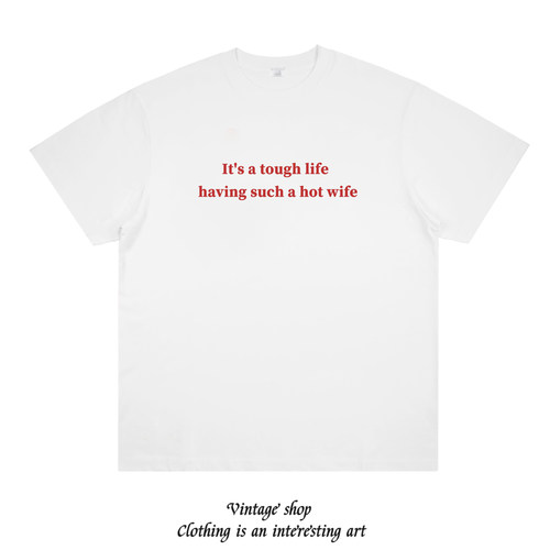 It's a tough life having such a hot wife 美式趣味情侣短袖t恤