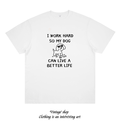 可爱小狗 I work hard so my dog can 趣味小众设计纯棉短袖T恤夏