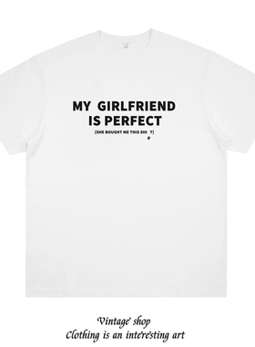 My girlfriend is perfect 掉落R字母 女朋友情侣T恤创纯棉短袖潮