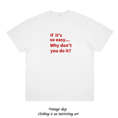 If it's so easy...Why don't you do it 美式标语个性短袖t恤潮