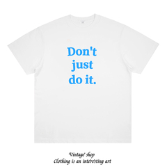Don't Just Do it 不只是这样做美式复古标语印花百搭运动短袖夏