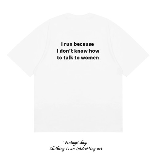 I run because I don't know how to talk to women 趣味印花短袖