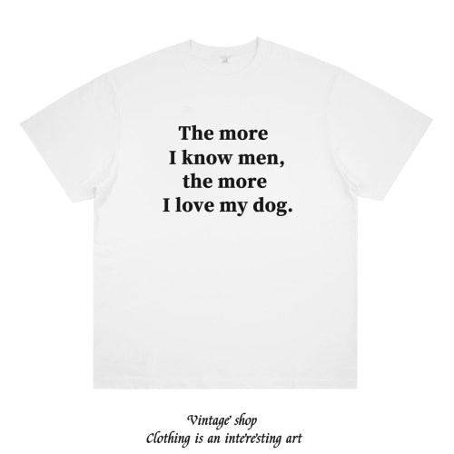 the more I know men,the more I love my dog 美式趣味纯棉短袖