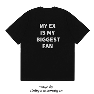 MY EX IS MY BIGGEST FAN 趣味恶搞创意美式纯棉短袖个性印花T恤