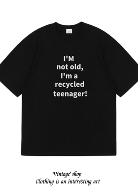 IM not old im a recycled teenager纯棉短袖趣味个性学生T恤潮牌