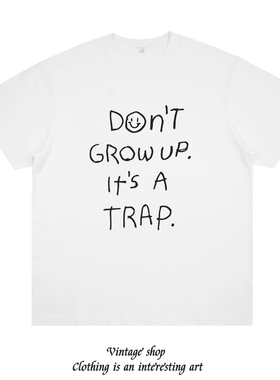 don't grow up it's a trap夏季ins宽松短袖纯棉t恤女白色上衣潮