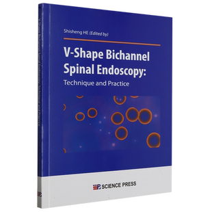 V形双通道脊柱内镜技术(英文版)(V-shape Bichannel Spinal Endoscopy: Technique and
