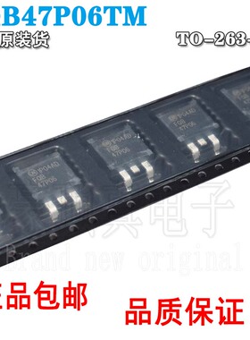 FQB47P06TM丝印47P06封装TO-263-3全新原装P沟道场效应管