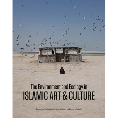 【预售】英文原版 The Environment and Ecology in Islamic Art and Culture 伊斯兰艺术与文化中的环境与生态 艺术类书籍