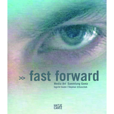 【现货】英文原版 Fast Forward (Bilingual edition)  快进 双语版  媒体艺术萨姆隆·戈茨 Hatje Cantz静物风景画肖像艺术画册书