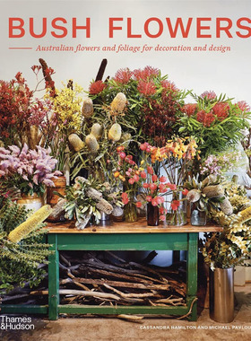 【现货】英文原版Bush Flowers灌木花Thames & Hudson Australia  Cassandra Hamilton 用于装饰和设计的澳大利亚花卉和树叶书籍