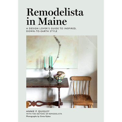 【预售】英文原版 Remodelista in Maine 缅因州的改造主义者 Artisan Annie Quigley 设计爱好者的灵感 朴实风格指南室内设计书籍