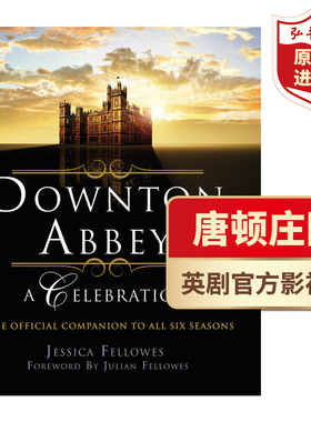 唐顿庄园庆典 全六季官方影视书 英文原版 Downton Abbey A Celebration The Official Companion to All 6 Seasons 精美剧照 采访
