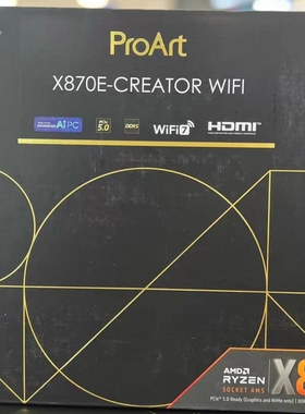 华硕Proart X870E-CREATOR WIFI主板AM5支持7800x 9700x 9950xcpu