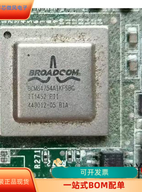 BCM84754A1KFSBG全新原装 原厂渠道  咨询下单 保证质量