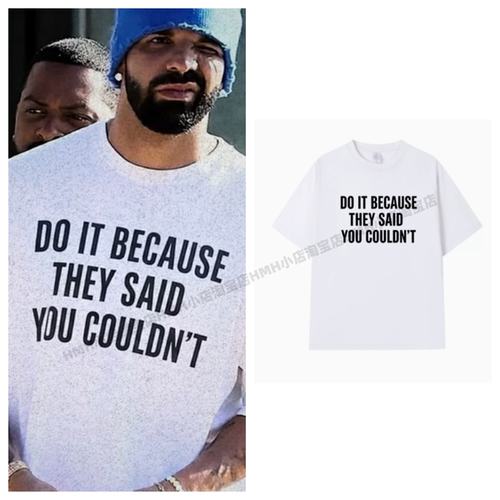 DO IT BECAUSE THEY SAID YOU COULDN'T短袖T恤夏季纯棉drake公鸭