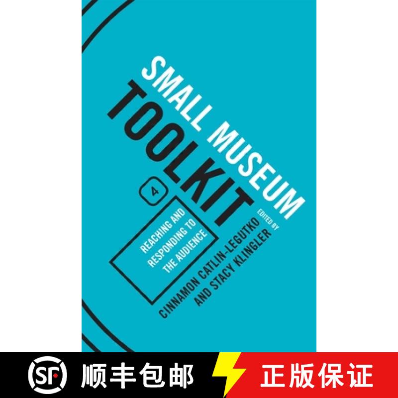 预订 Reaching and Responding to the Audience: Small Museum Toolkit, Book Four [9780759113381]