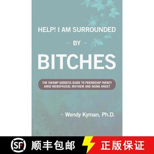 【3-4周达】Help! I Am Surrounded by Bitches: The Swamp Goddess Guide to Friendship Frenzy Amid Menopa... [9780988279506]